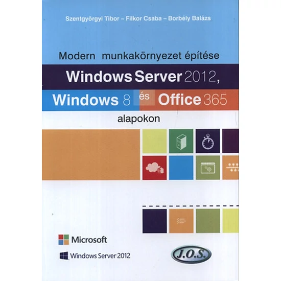 Windows Server 2012, Windows 8 és Office 365 alapokon - Modern munkakörnyezet építése