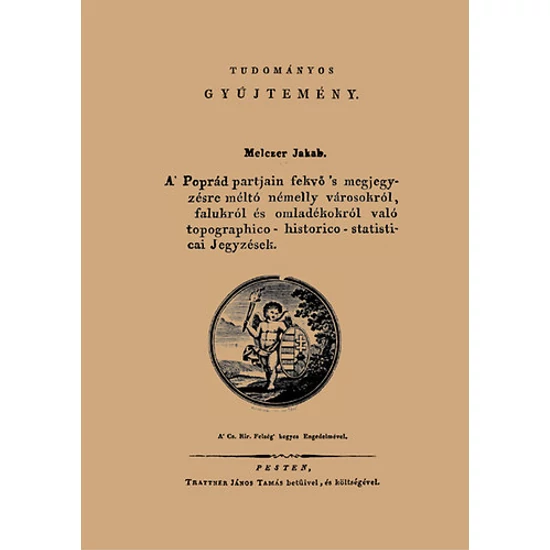 A Poprád partjain fekvő s megjegyzésre méltó némelly városokról, falukról és omladékokról való topographico-historico-statistical jegyzések