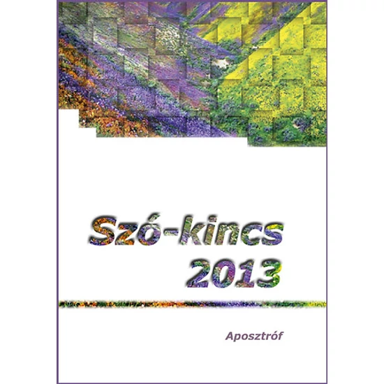 Szó-kincs 2013 - Versek, novellák, elbeszélések