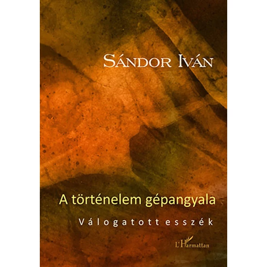 A történelem gépangyala - Válogatott esszék