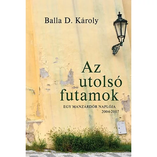 Az utolsó futamok - Egy manzárdőr naplója 2004-2007