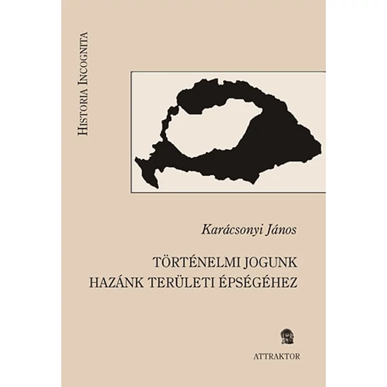 Történelmi jogunk hazánk területi épségéhez