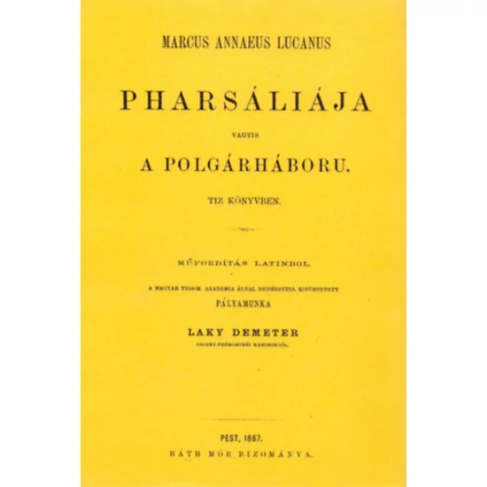 Marcus Annaleus Lucanus Pharsáliája vagyis a polgárháboru tíz könyvben műfordítás latinból