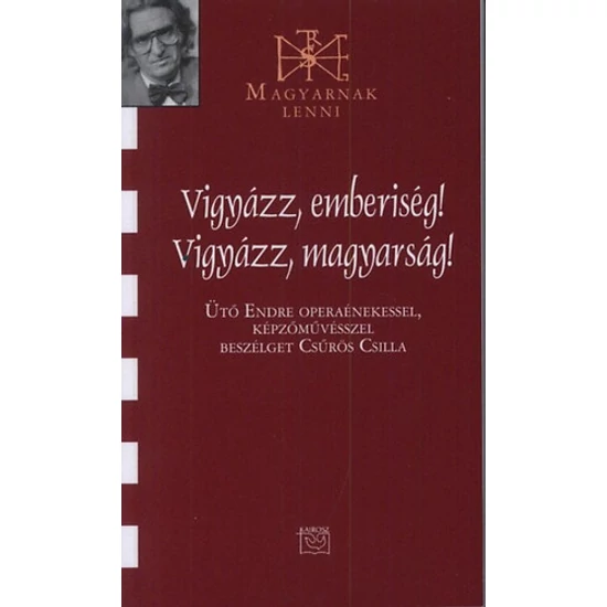Vigyázz, emberiség! Vigyázz, magyarság! - Beszélgetés Ütő Endrével