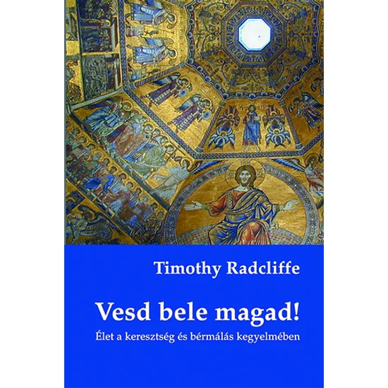 Vesd bele magad! - Élet a keresztség és bérmálás kegyelmében