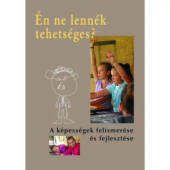 Én ne lennék tehetséges? - A képességek felismerése és fejlesztése