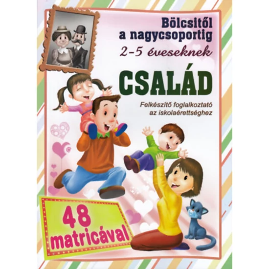 Bölcsitől a nagycsoportig 2-5 éveseknek: Család 48 db matricával