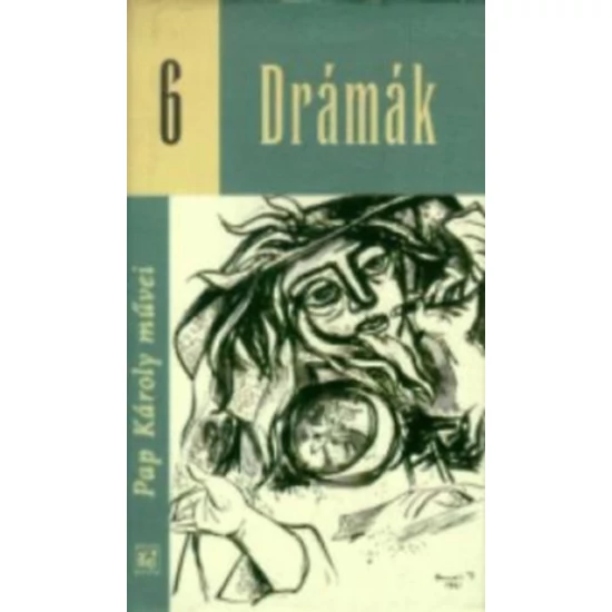 Drámák - Pap Károly művei 6. 
