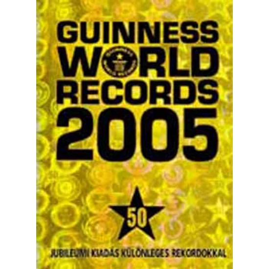 Guinness World Records 2005 - Jubileumi kiadás különleges rekordokkal