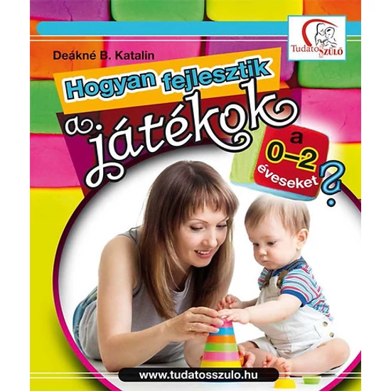 Hogyan fejlesztik a játékok a 0-2 éveseket?