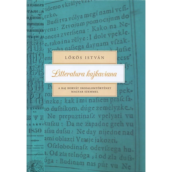 Litteratura kajkaviana - A kaj horvát irodalomtörténet magyar szemmel