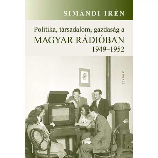 Politika, társadalom, gazdaság a Magyar Rádióban 1949-1952