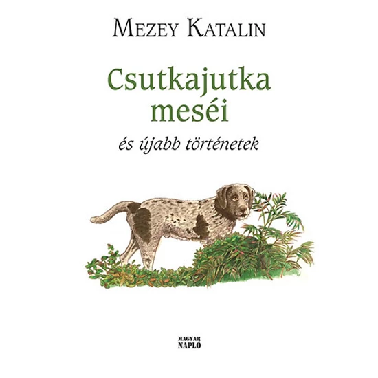 Csutkajutka meséi és újabb történetek