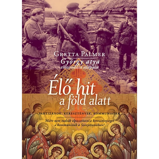 Élő hit a föld alatt - Partizánok, keresztények, kommunisták