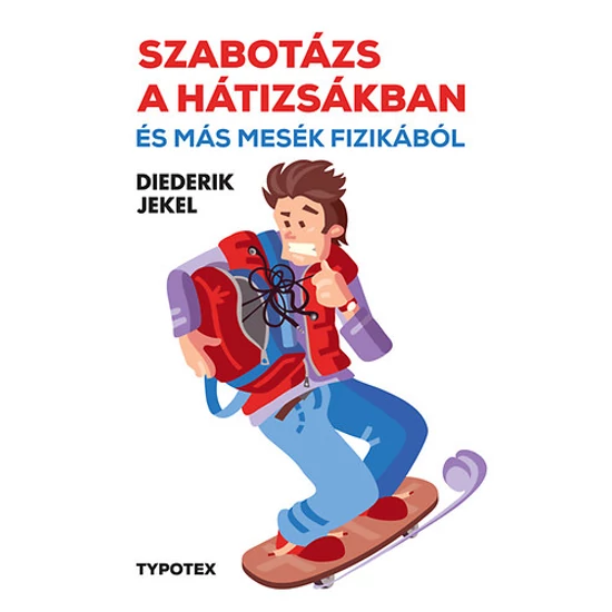 Szabotázs a hátizsákban és más mesék fizikából