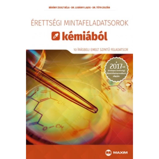 Érettségi mintafeladatsorok kémiából (10 írásbeli emelt szintű feladatsor)