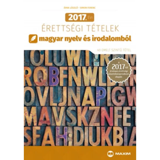 2017. évi érettségi tételek magyar nyelv és irodalomból - 40 emelt szintű tétel