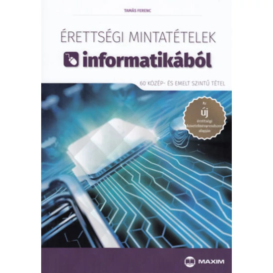 Érettségi mintatételek informatikából (60 közép- és emelt szintű tétel)
