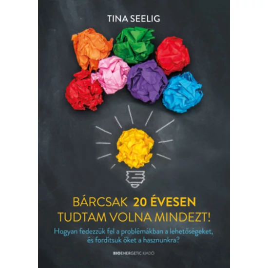Bárcsak 20 évesen tudtam volna mindezt!