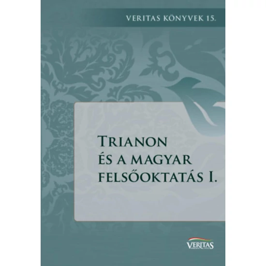 Trianon és a magyar felsőoktatás I.