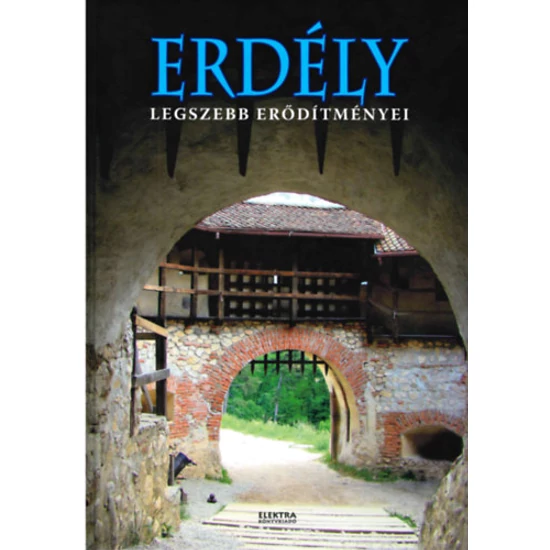 Erdély legszebb erődítményei és várai