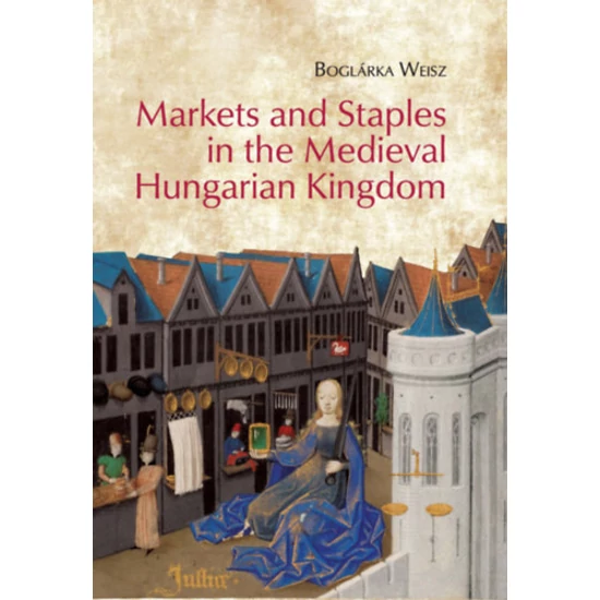 Markets and Staples in the Medieval Hungarian Kingdom