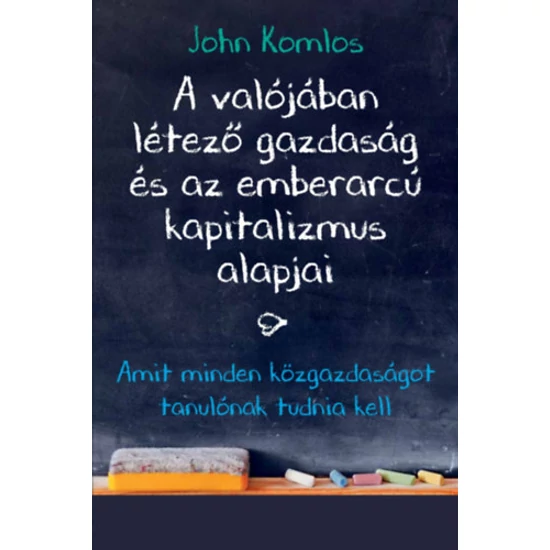 A valójában létező gazdaság és az emberarcú kapitalizmus alapjai