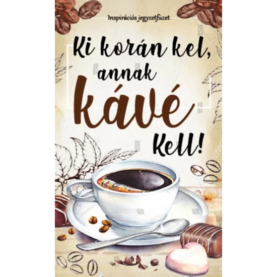 Ki korán kel, annak kávé kell!