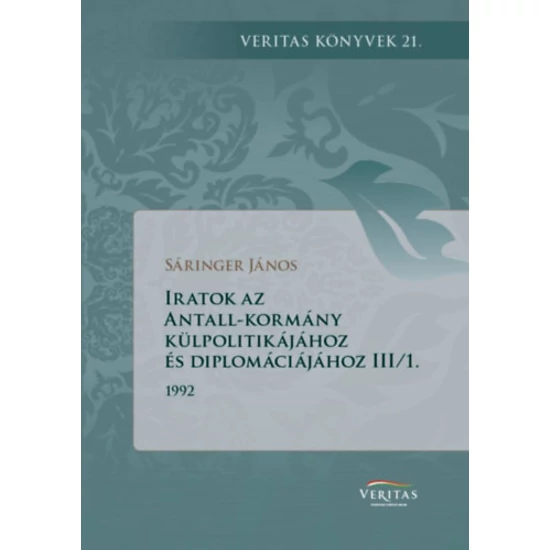 Iratok az Antall-kormány külpolitikájához és diplomáciájához III/1. és 2. kötet