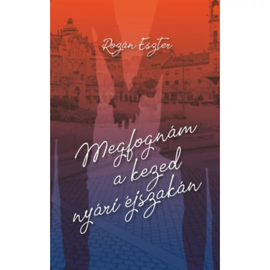 Megfognám a kezed nyári éjszakán