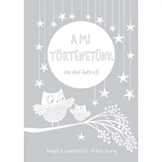 A mi történetünk az első évekről