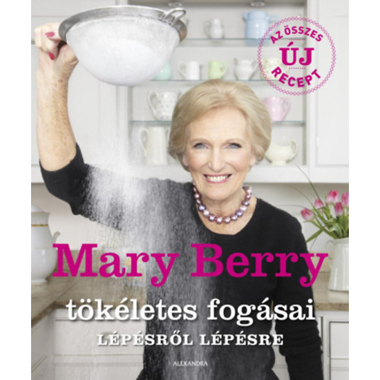 Mary Berry tökéletes fogásai lépésről lépésre