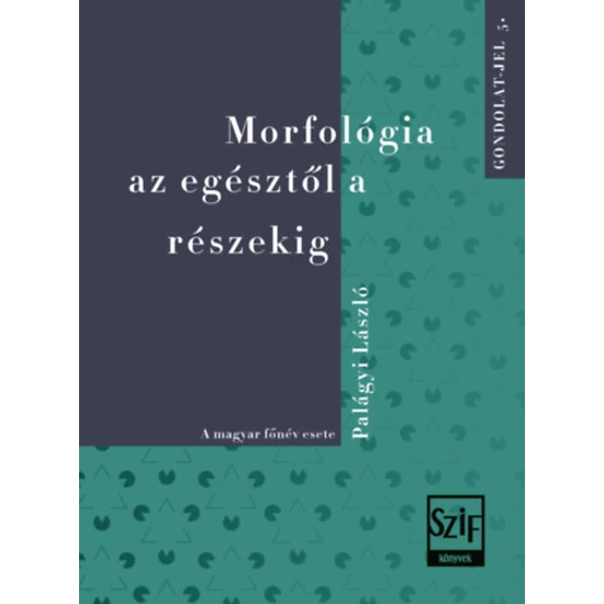 Morfológia az egésztől a részekig