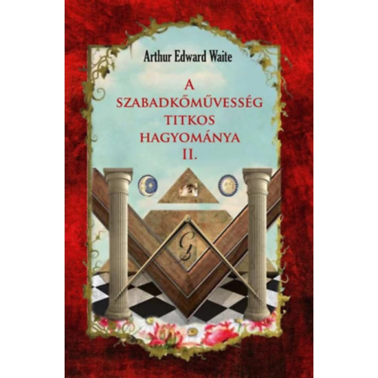 A szabadkőművesség titkos hagyománya II