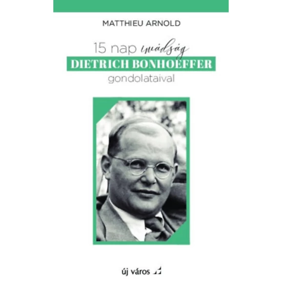 15 nap imádság Dietrich Bonhoeffer gondolataival