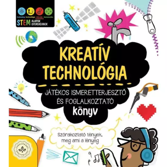 Kreatív technológia - Játékos ismeretterjesztő és foglalkoztató könyv