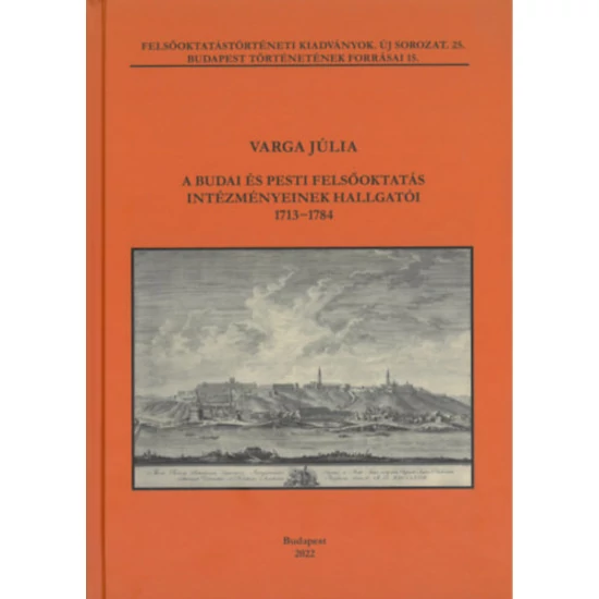 A budai és pesti felsőoktatás intézményeinek hallgatói 1713-1784