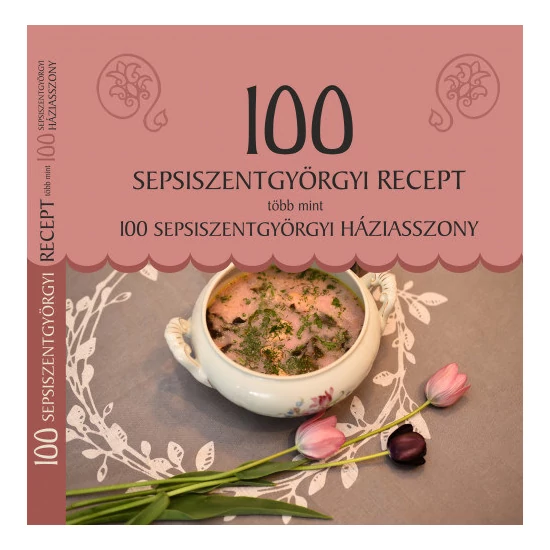 100 sepsiszentgyörgyi recept, több mint 100 sepsiszentgyörgyi háziasszony
