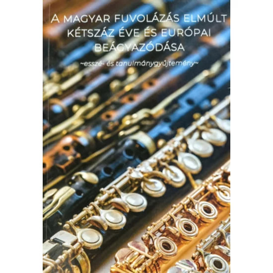 A magyar fuvolázás elmúlt kétszáz éve és európai beágyazódása