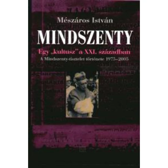 Mindszenty - Egy kultusz a XXI. században