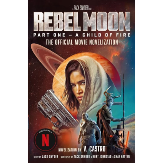 Rebel Moon Part One - A Child Of Fire