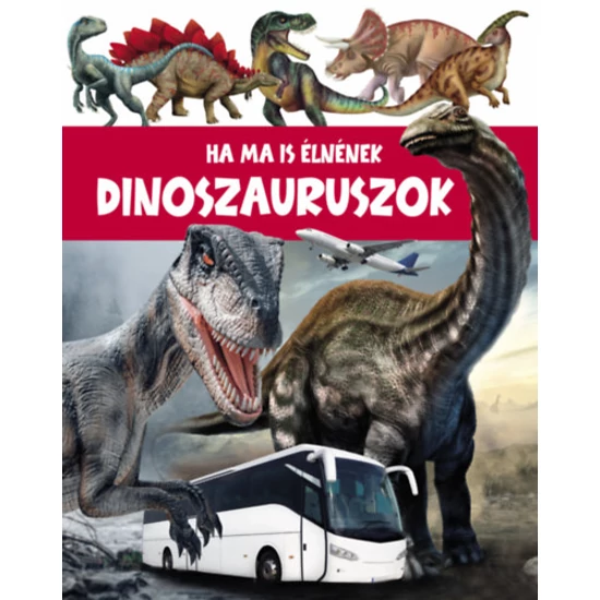 Ha a dinoszauruszok még ma is élnének