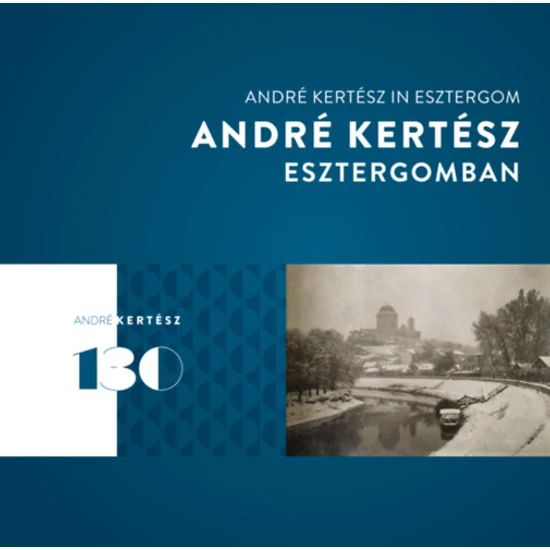 André Kertész Esztergomban - André Kertész in Esztergom