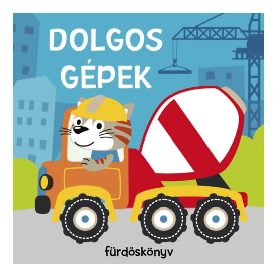 Dolgos munkagépek - Fürdőskönyv
