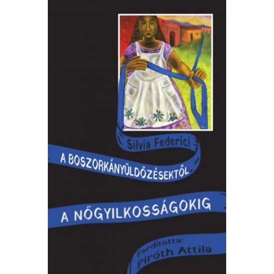 A boszorkányüldözésektől a nőgyilkosságokig