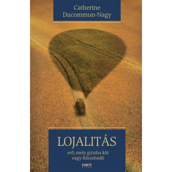 Lojalitás - erő, mely gúzsba köt vagy felszabadít