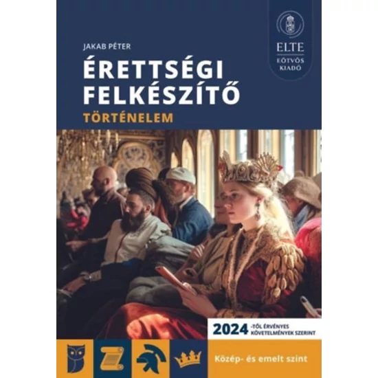 Érettségi felkészítő - Történelem közép- és emelt szint