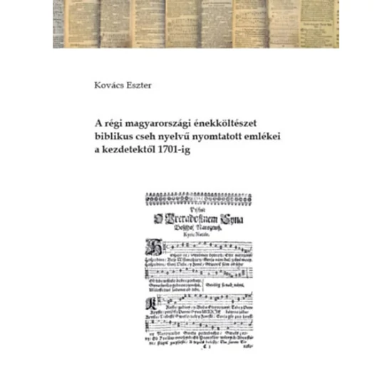 A régi magyarországi énekköltészet biblikus cseh nyelvű nyomtatott emlékei a kezdetektől 1701-ig