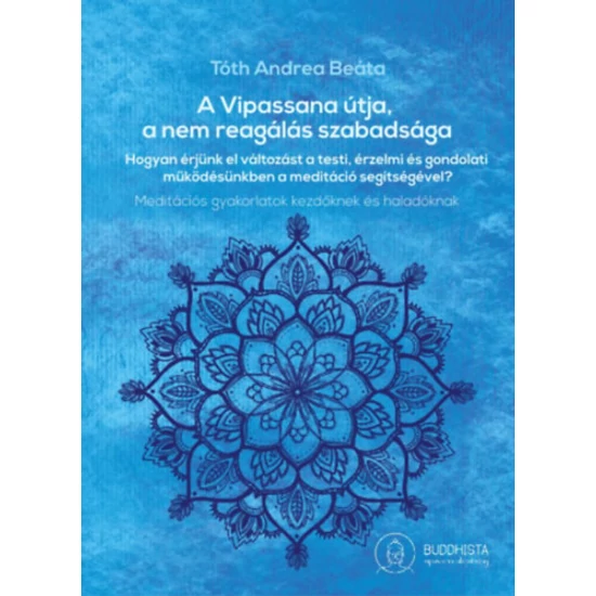 A Vipassana útja, a nem reagálás szabadsága