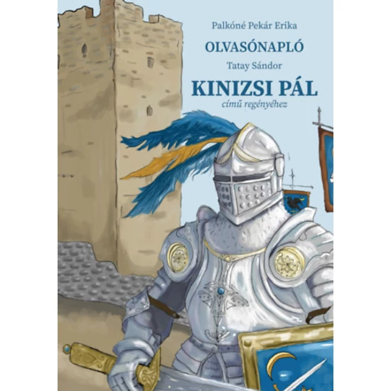 Olvasónapló Tatay Sándor Kinizsi Pál című regényéhez